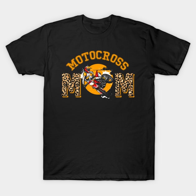 Motocross Mom Leopard Print Shirt Dirt Bike Lover Mom Tshirts For Women Mothers Day T-Shirt by paynegabriel